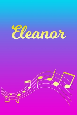 Full Download Eleanor: Sheet Music Note Manuscript Notebook Paper Pink Blue Gold Personalized Letter E Initial Custom First Name Cover Musician Composer Instrument Composition Book 12 Staves a Page Staff Line Notepad Notation Guide Compose Write Songs - Createmusic Publications | PDF