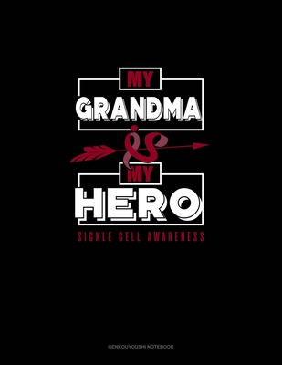 Full Download My Grandma is My Hero - Sickle Cell Awareness: Genkouyoushi Notebook - Engy Publishing | PDF