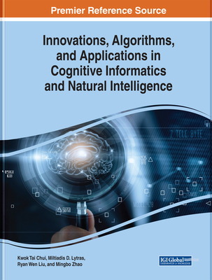 Read Innovations, Algorithms, and Applications in Cognitive Informatics and Natural Intelligence - Kwok Tai Chui | ePub