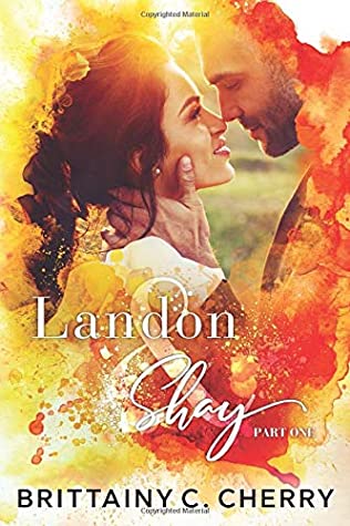 Read Landon & Shay - Part One: (The L&S Duet Book 1) - Brittainy Cherry file in PDF