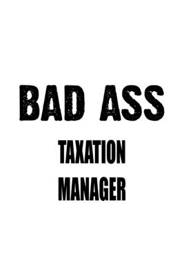 Read Bad Ass Taxation Manager: New Taxation Manager Notebook, Taxation Managing/Organizer Journal Gift, Diary, Doodle Gift or Notebook 6 x 9 Compact Size, 109 Blank Lined Pages -  file in PDF