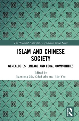 Read Online Islam and Chinese Society: Genealogies, Lineage and Local Communities - Ma Jianxiong | PDF