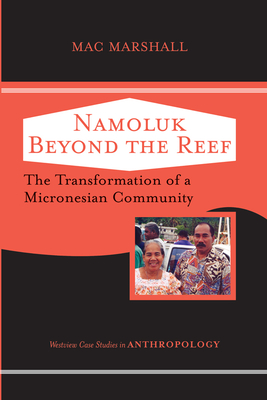 Full Download Namoluk Beyond the Reef: The Transformation of a Micronesian Community - Mac Marshall file in PDF